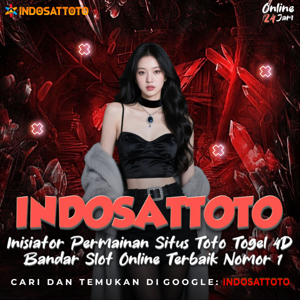 INDOSATTOTO : Inisiator Permainan Situs Toto Togel 4D & Bandar Slot Online Terbaik Nomor 1